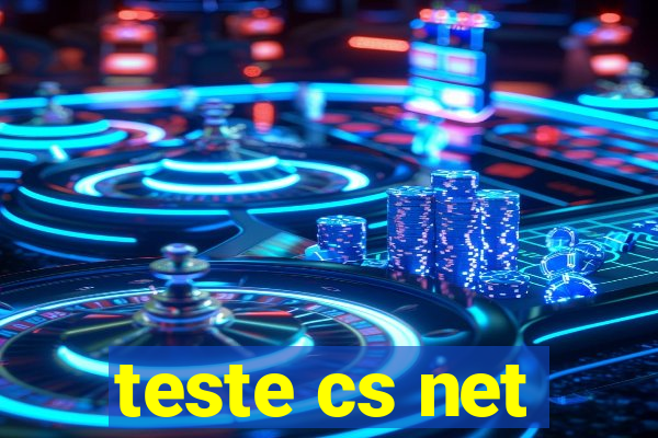 teste cs net